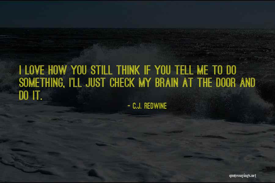 To Brain Quotes By C.J. Redwine To Brain Quotes By C.J. Redwine
