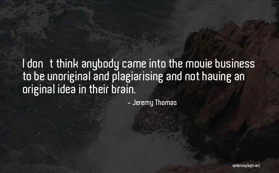 To Brain Quotes By Jeremy Thomas To Brain Quotes By Jeremy Thomas