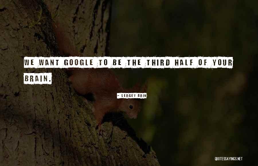 To Brain Quotes By Sergey Brin To Brain Quotes By Sergey Brin