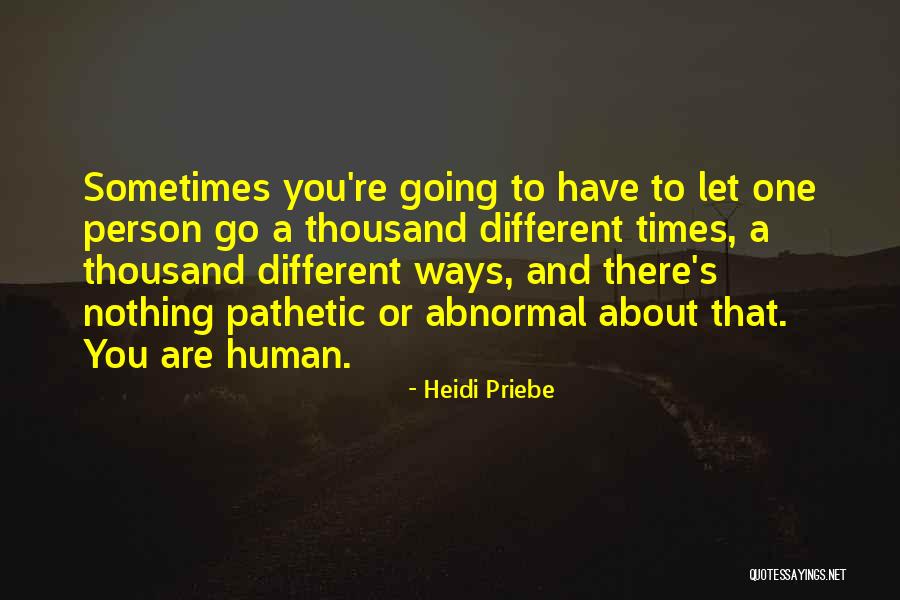 To Breakup Quotes By Heidi Priebe To Breakup Quotes By Heidi Priebe