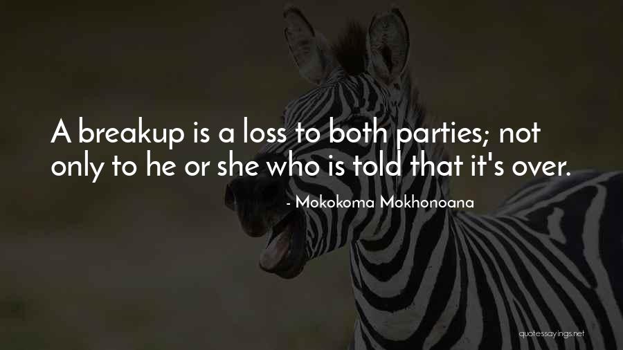 To Breakup Quotes By Mokokoma Mokhonoana To Breakup Quotes By Mokokoma Mokhonoana