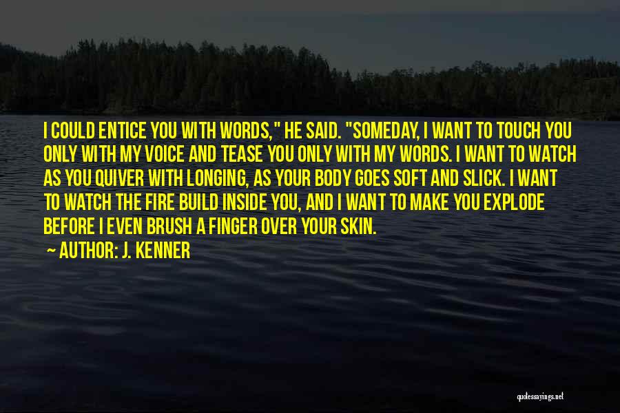 To Build A Fire Quotes By J. Kenner