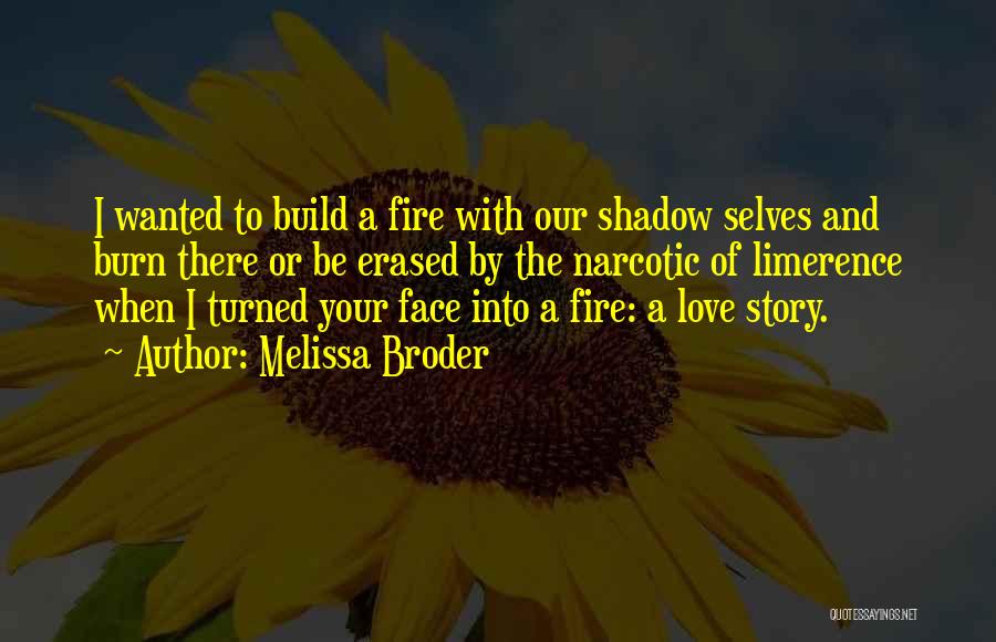 To Build A Fire Quotes By Melissa Broder