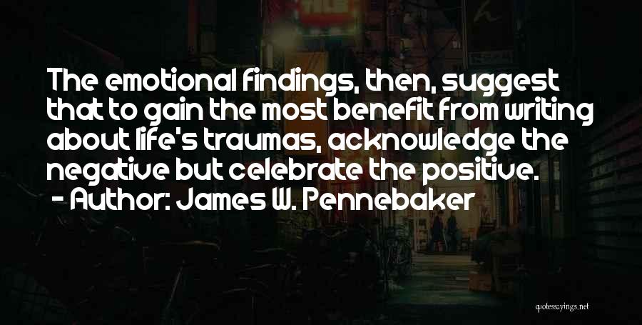 To Celebrate Life Quotes By James W. Pennebaker
