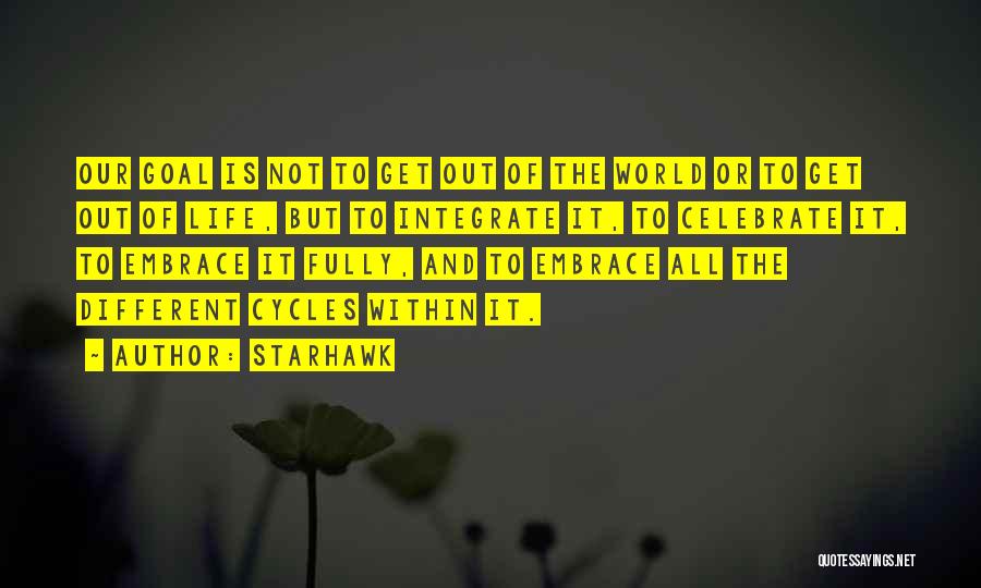 To Celebrate Life Quotes By Starhawk