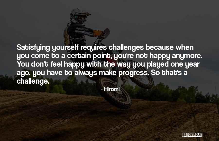 To Challenge Yourself Quotes By Hiromi To Challenge Yourself Quotes By Hiromi
