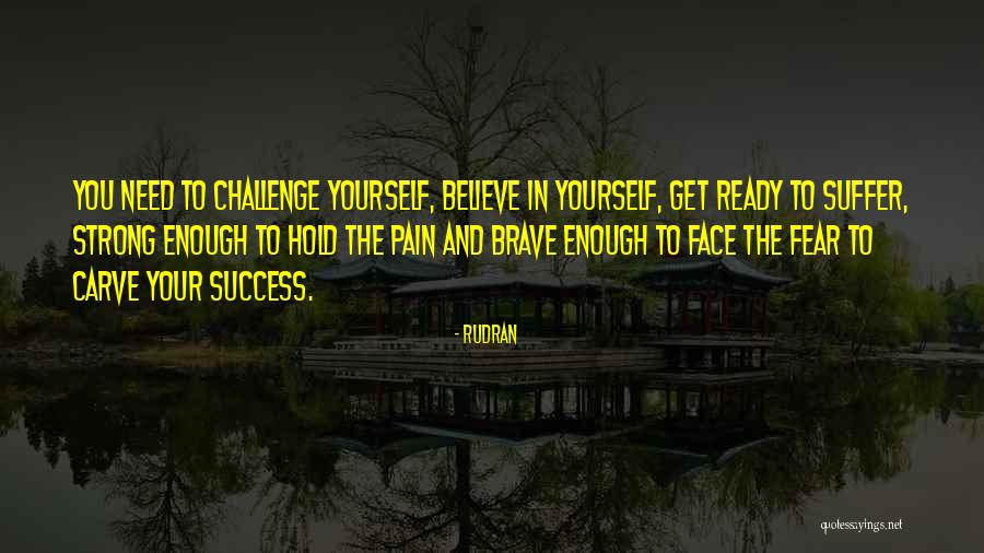 To Challenge Yourself Quotes By Rudran To Challenge Yourself Quotes By Rudran