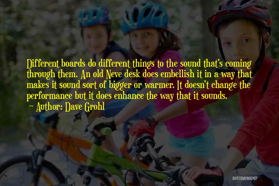 To Change Things Quotes By Dave Grohl