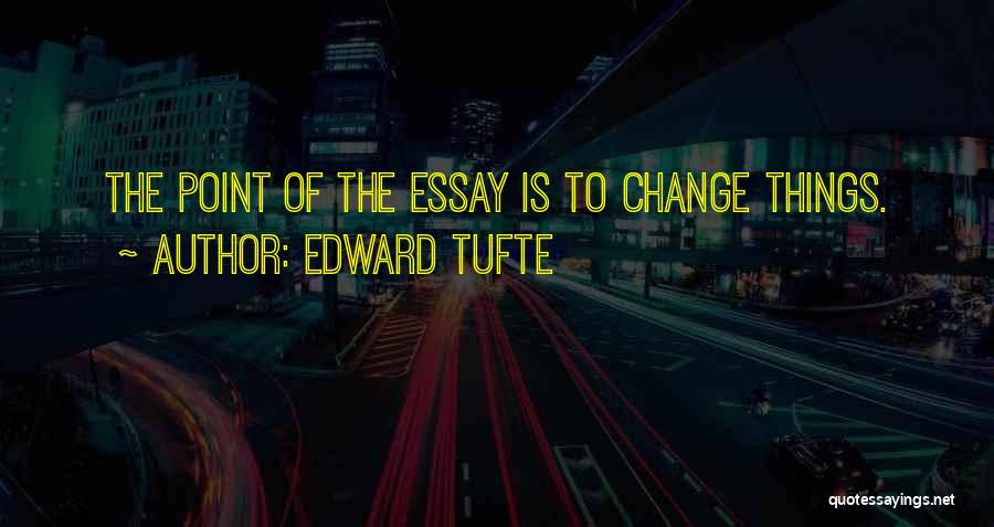 To Change Things Quotes By Edward Tufte