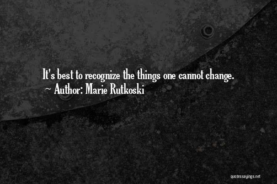 To Change Things Quotes By Marie Rutkoski