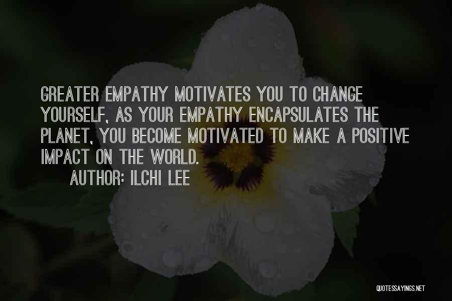 To Change Yourself Quotes By Ilchi Lee