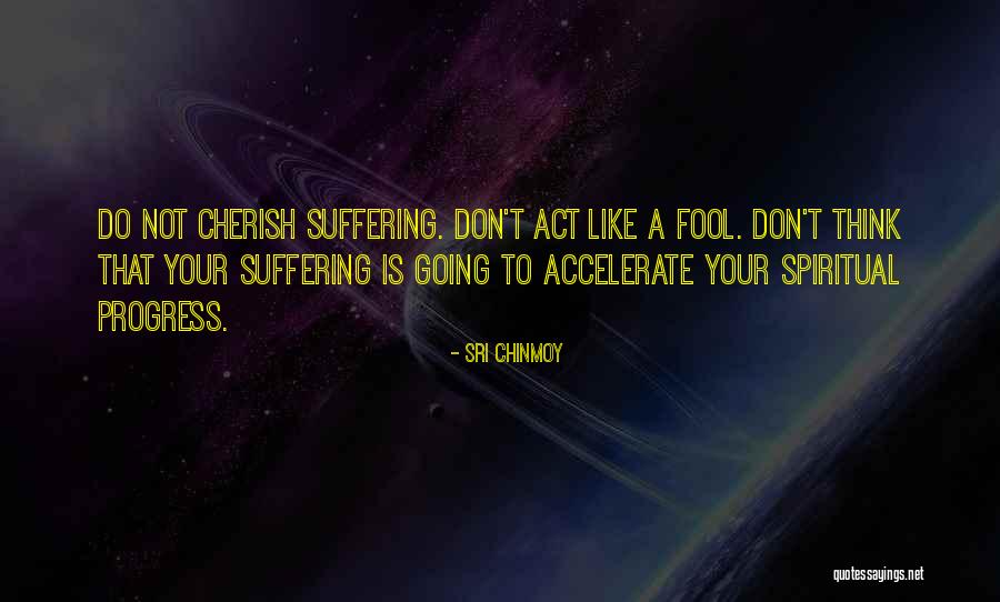 To Cherish Quotes By Sri Chinmoy To Cherish Quotes By Sri Chinmoy