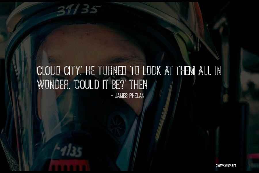 To City Quotes By James Phelan To City Quotes By James Phelan