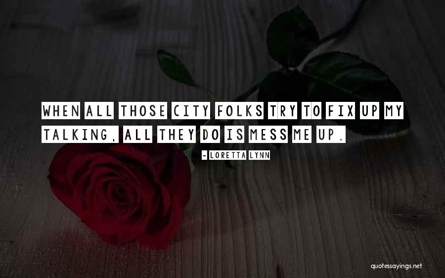 To City Quotes By Loretta Lynn To City Quotes By Loretta Lynn