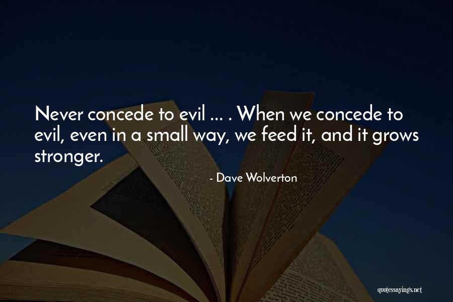 To Concede Quotes By Dave Wolverton To Concede Quotes By Dave Wolverton