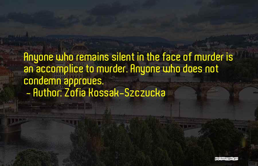 To Condemn Someone Quotes By Zofia Kossak-Szczucka