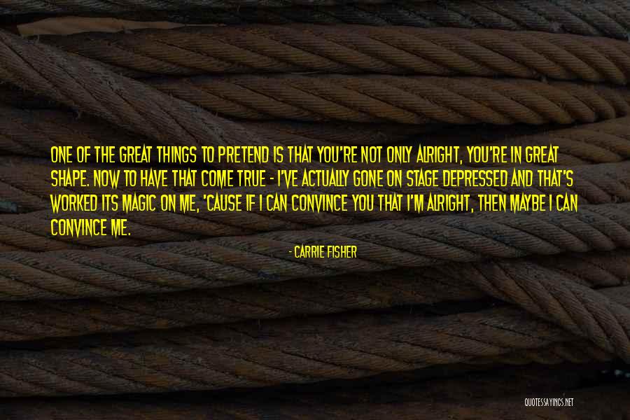 To Convince You Quotes By Carrie Fisher To Convince You Quotes By Carrie Fisher