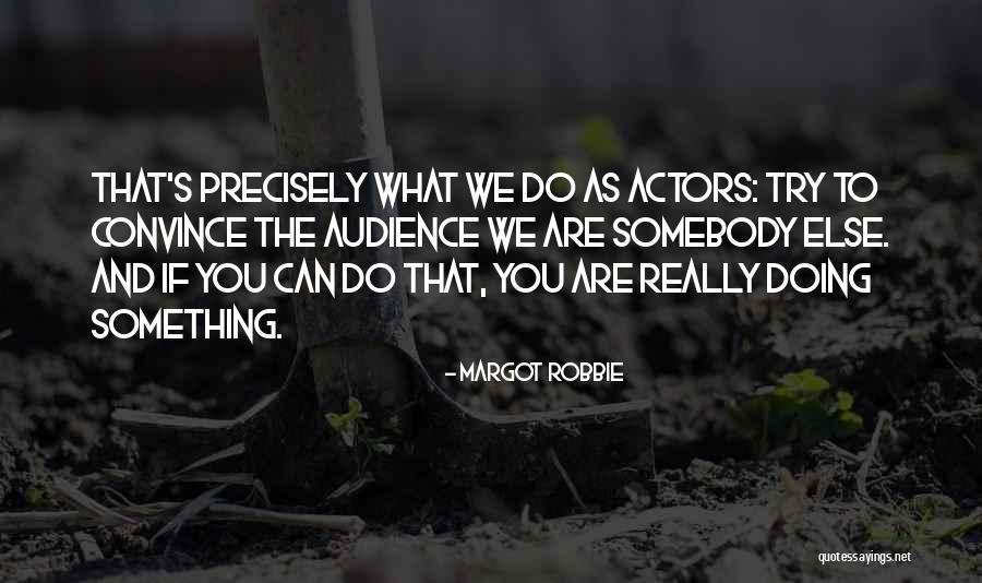 To Convince You Quotes By Margot Robbie To Convince You Quotes By Margot Robbie
