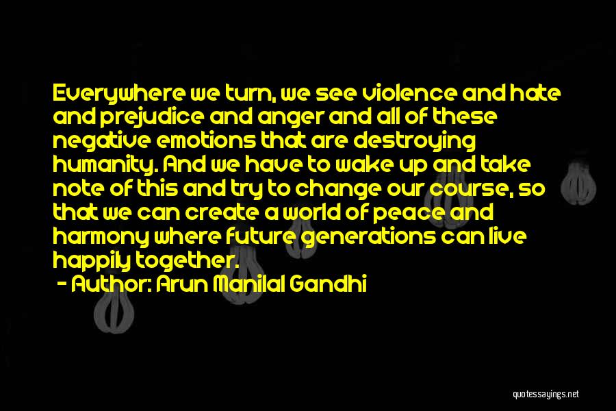To Create Change Quotes By Arun Manilal Gandhi