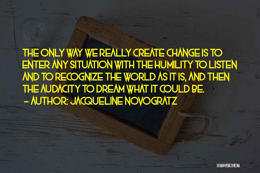 To Create Change Quotes By Jacqueline Novogratz