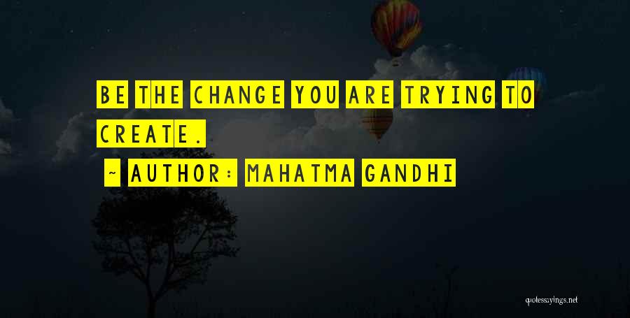 To Create Change Quotes By Mahatma Gandhi