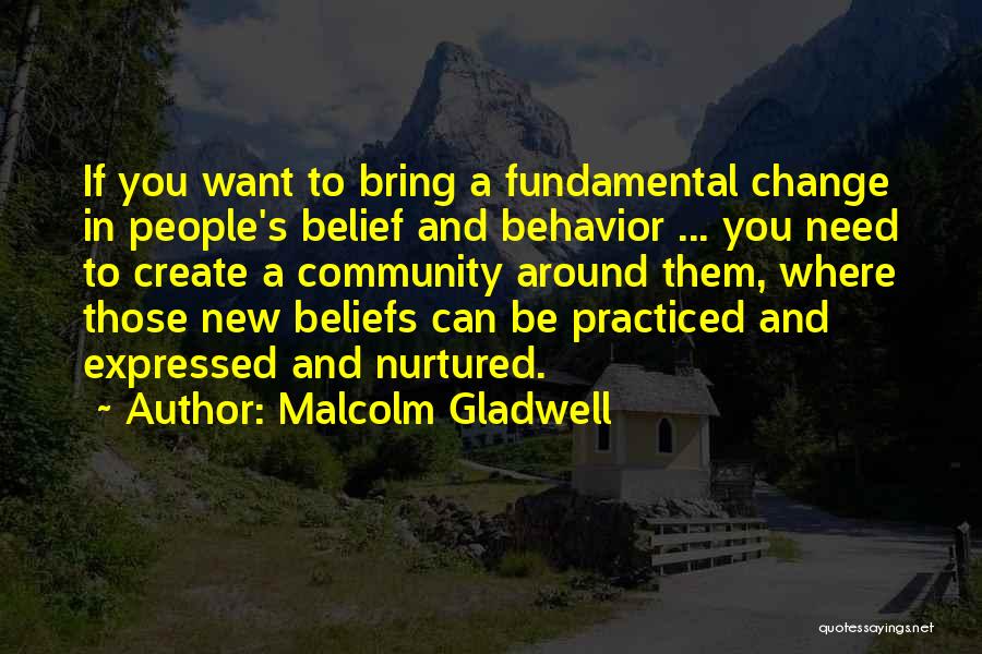 To Create Change Quotes By Malcolm Gladwell