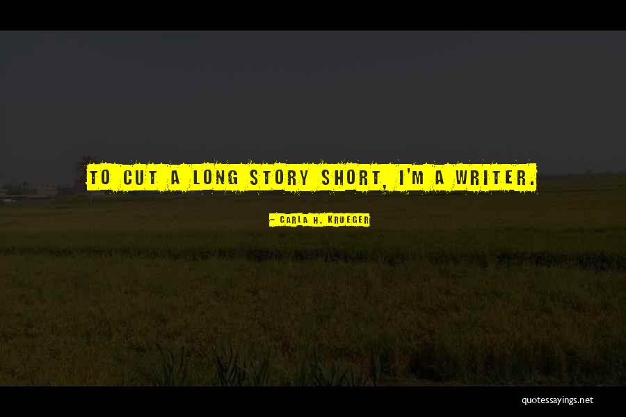 To Cut A Long Story Short Quotes By Carla H. Krueger To Cut A Long Story Short Quotes By Carla H. Krueger
