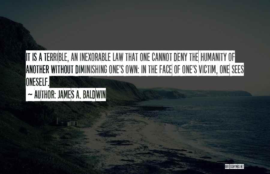 To Deny Oneself Quotes By James A. Baldwin