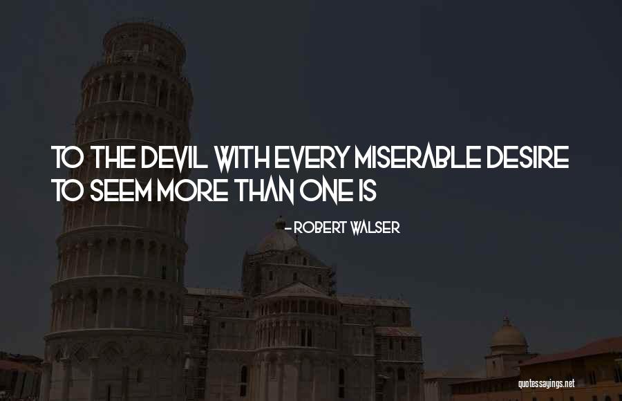 To Desire A Devil Quotes By Robert Walser To Desire A Devil Quotes By Robert Walser