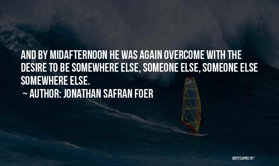 To Desire Quotes By Jonathan Safran Foer