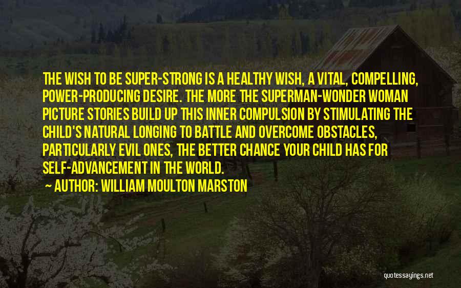 To Desire Quotes By William Moulton Marston