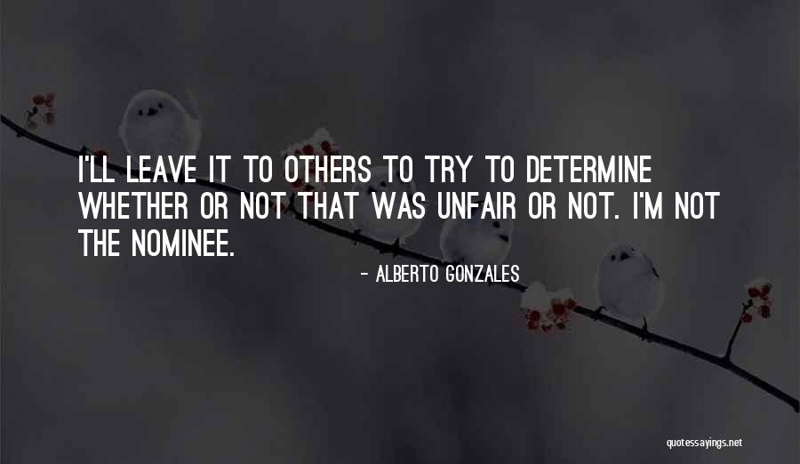 To Determine Quotes By Alberto Gonzales To Determine Quotes By Alberto Gonzales