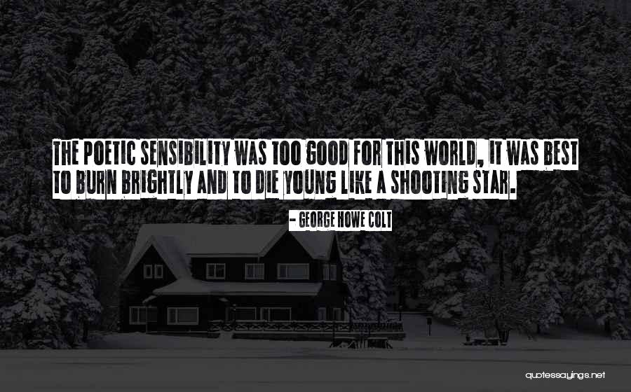 To Die Young Quotes By George Howe Colt To Die Young Quotes By George Howe Colt