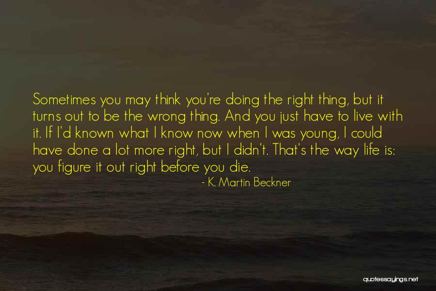 To Die Young Quotes By K. Martin Beckner To Die Young Quotes By K. Martin Beckner