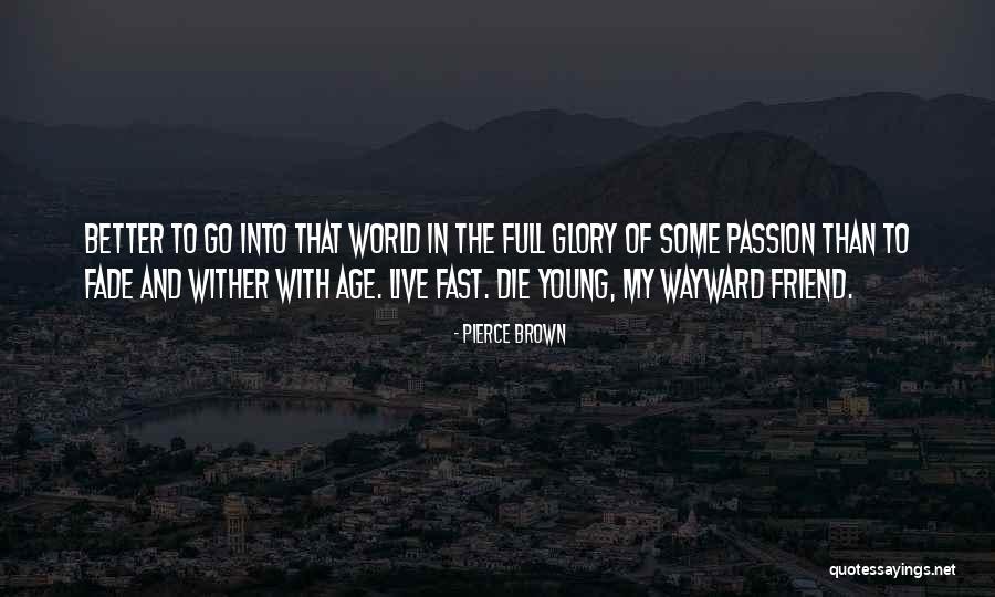 To Die Young Quotes By Pierce Brown To Die Young Quotes By Pierce Brown