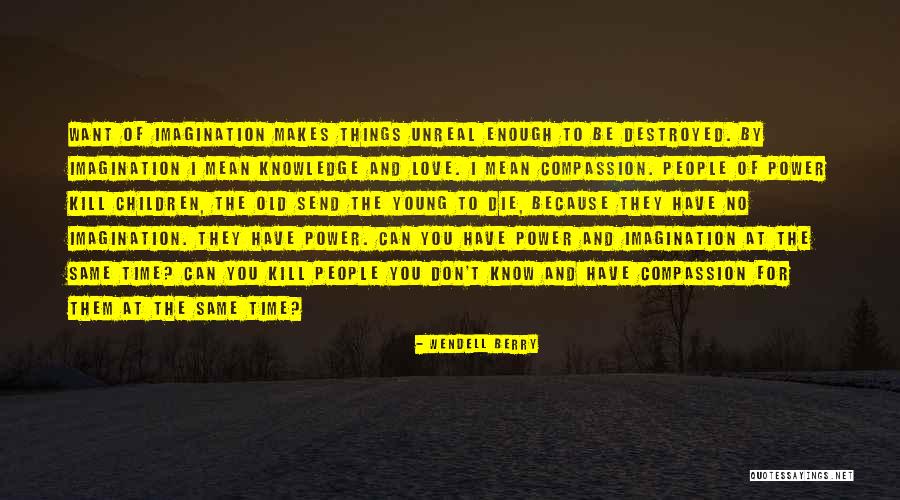To Die Young Quotes By Wendell Berry To Die Young Quotes By Wendell Berry