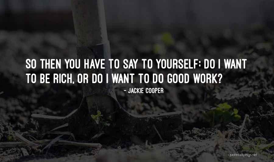 To Do Good Quotes By Jackie Cooper To Do Good Quotes By Jackie Cooper