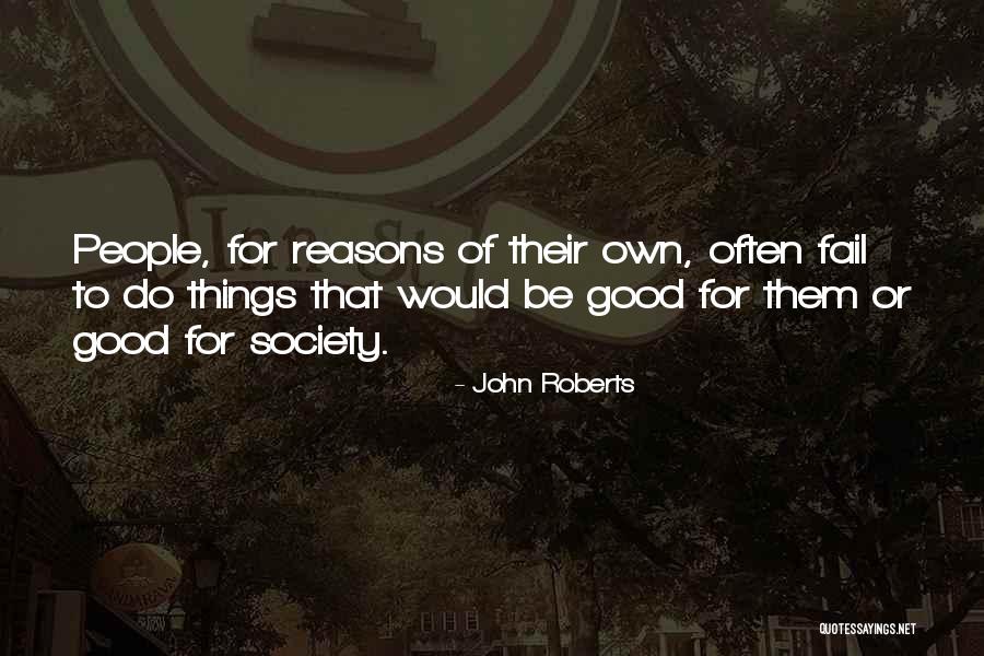To Do Good Quotes By John Roberts To Do Good Quotes By John Roberts