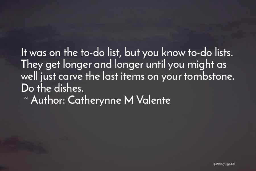 To Do List Quotes By Catherynne M Valente