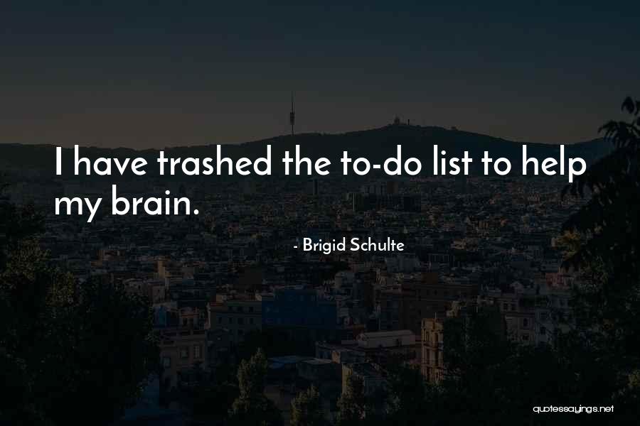 To Do Lists Quotes By Brigid Schulte To Do Lists Quotes By Brigid Schulte