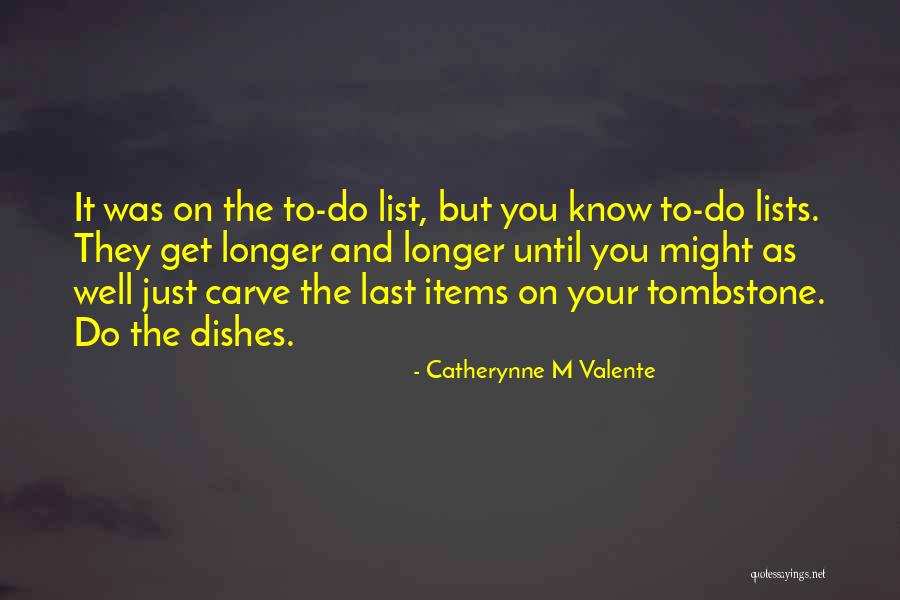 To Do Lists Quotes By Catherynne M Valente To Do Lists Quotes By Catherynne M Valente