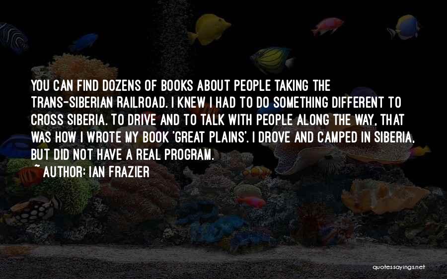 To Do Something Different Quotes By Ian Frazier