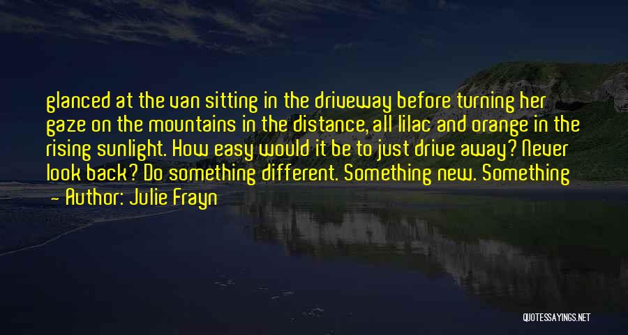 To Do Something Different Quotes By Julie Frayn