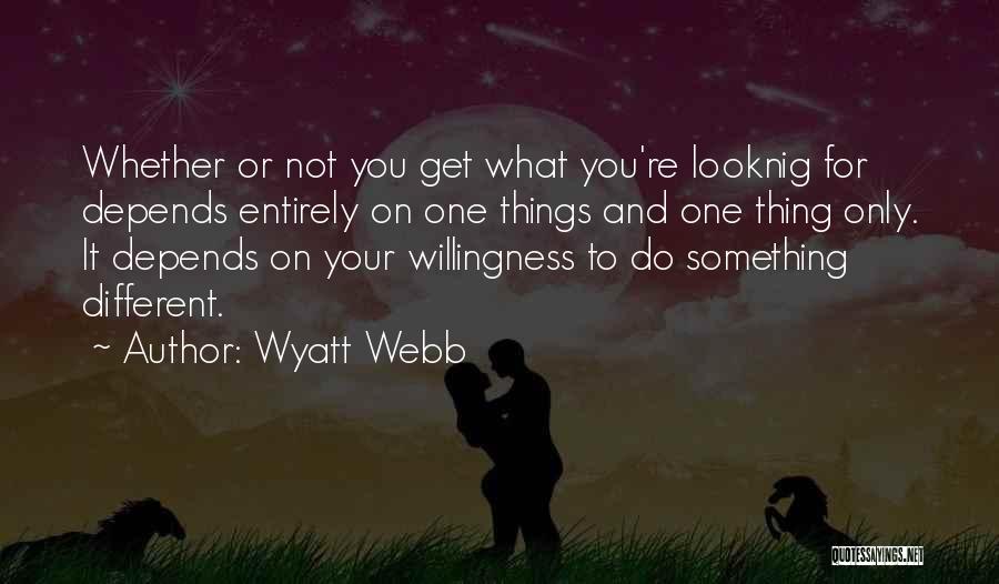 To Do Something Different Quotes By Wyatt Webb