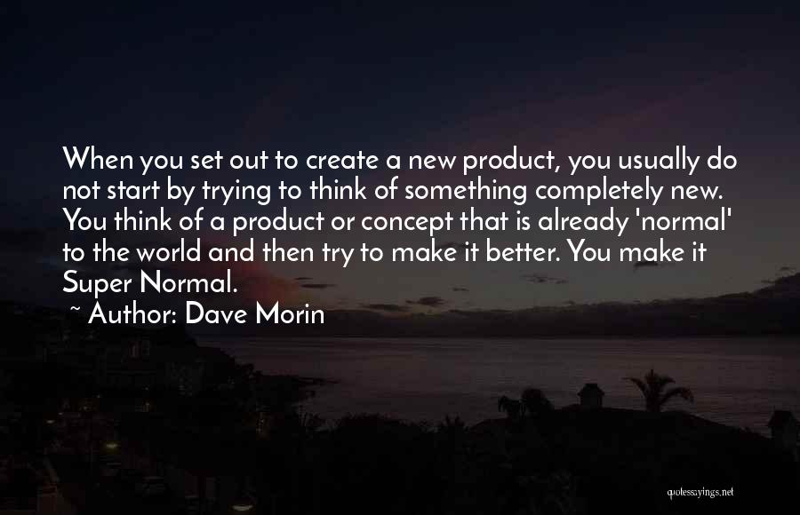 To Do Something New Quotes By Dave Morin
