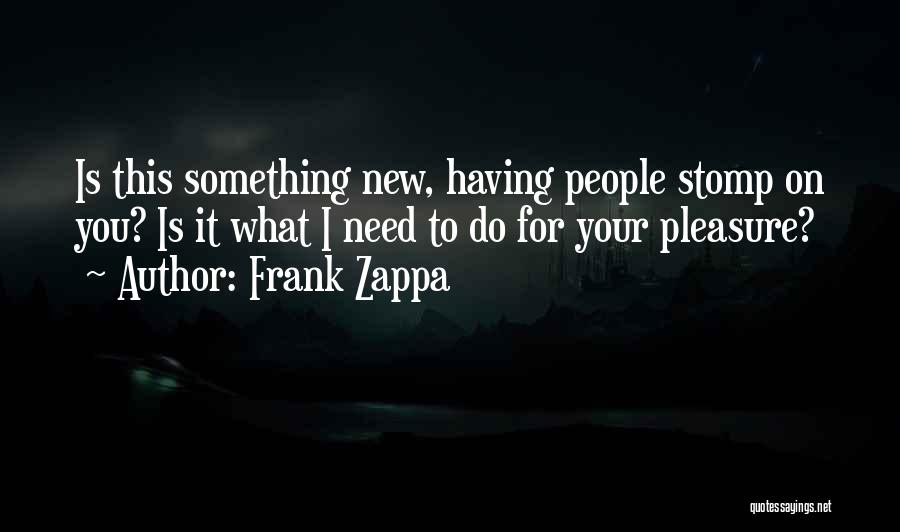 To Do Something New Quotes By Frank Zappa