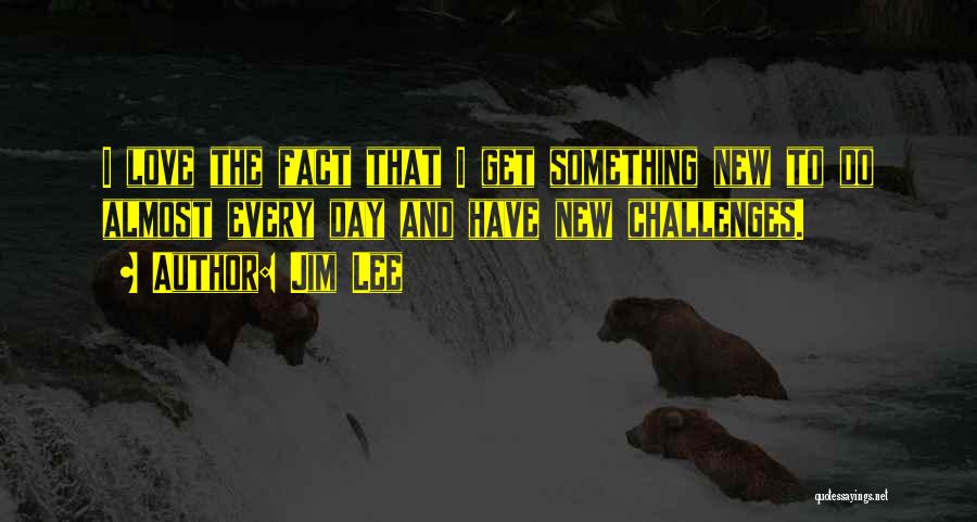 To Do Something New Quotes By Jim Lee