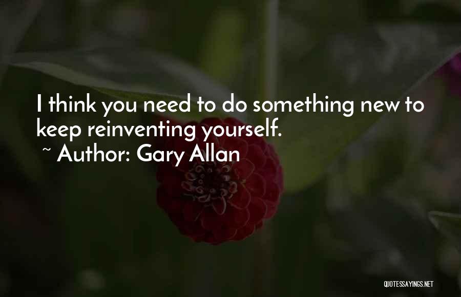 To Do Something Quotes By Gary Allan