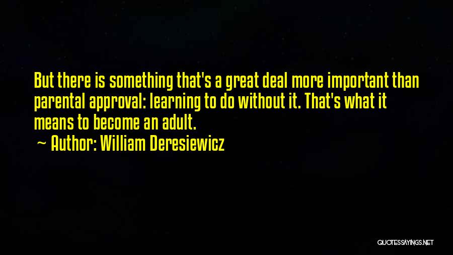 To Do Something Quotes By William Deresiewicz