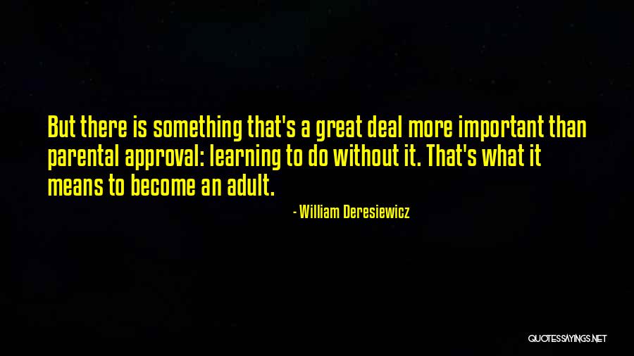 To Do Something Quotes By William Deresiewicz